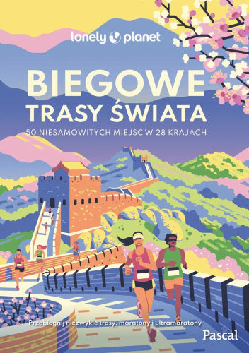 Biegowe trasy świata. 50 niesamowitych miejsc w 28 krajach