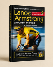Lance Armstrong. Program mistrza. W siedem tygodni do doskonałości