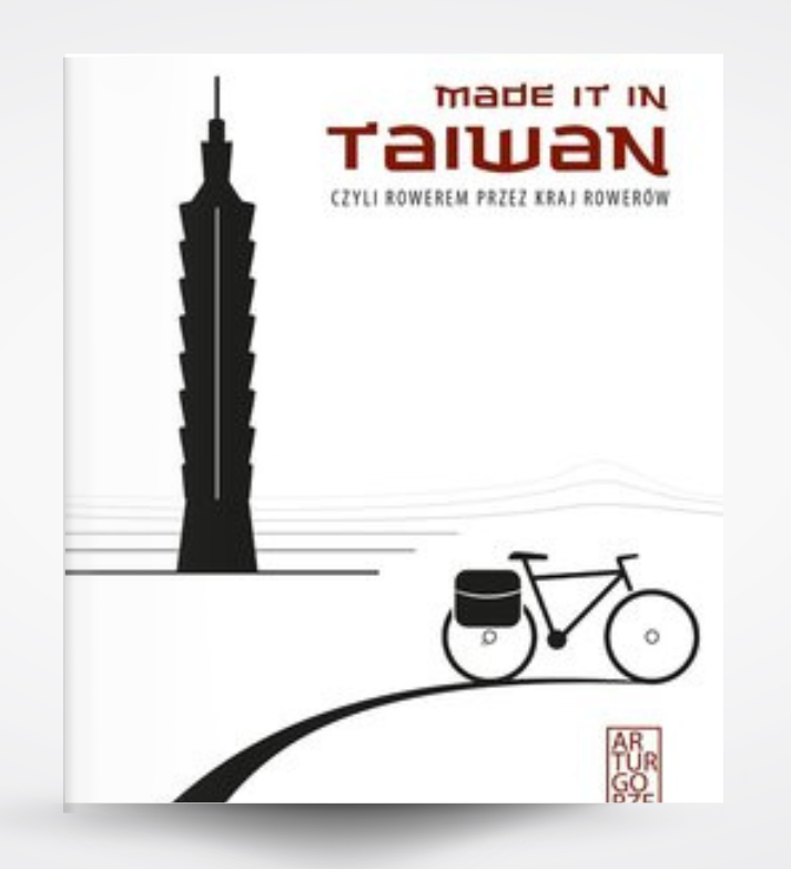 Okładka książki Made it in Taiwan, czyli rowerem przez kraj rowerów