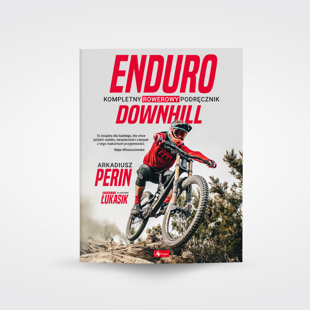 Enduro i Downhill. Kompletny rowerowy podręcznik