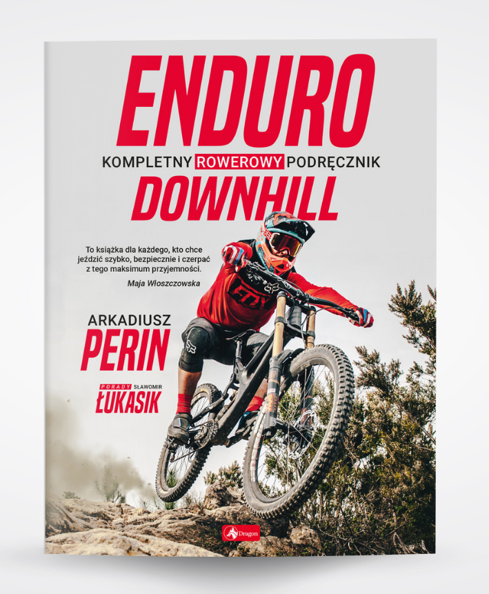 Enduro i Downhill. Kompletny rowerowy podręcznik