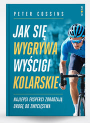 Okładka książki Jak się wygrywa wyścigi kolarskie - Peter Cossins