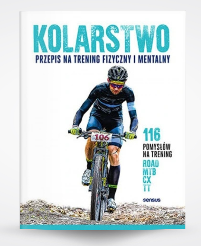 Kolarstwo. Przepis na trening fizyczny i mentalny