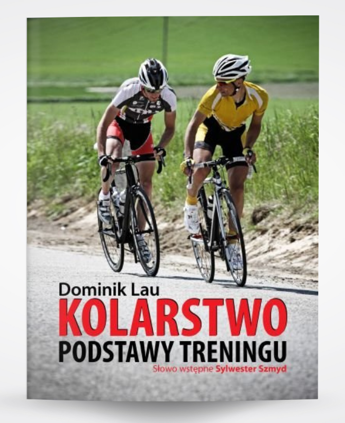 Okładka książki Kolarstwo - podstawy treningu - Dominik Lau
