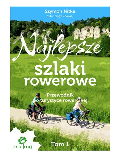 Najlepsze szlaki rowerowe. Tom 1