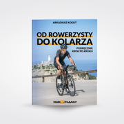 Od rowerzysty do kolarza. Podręcznik krok po kroku