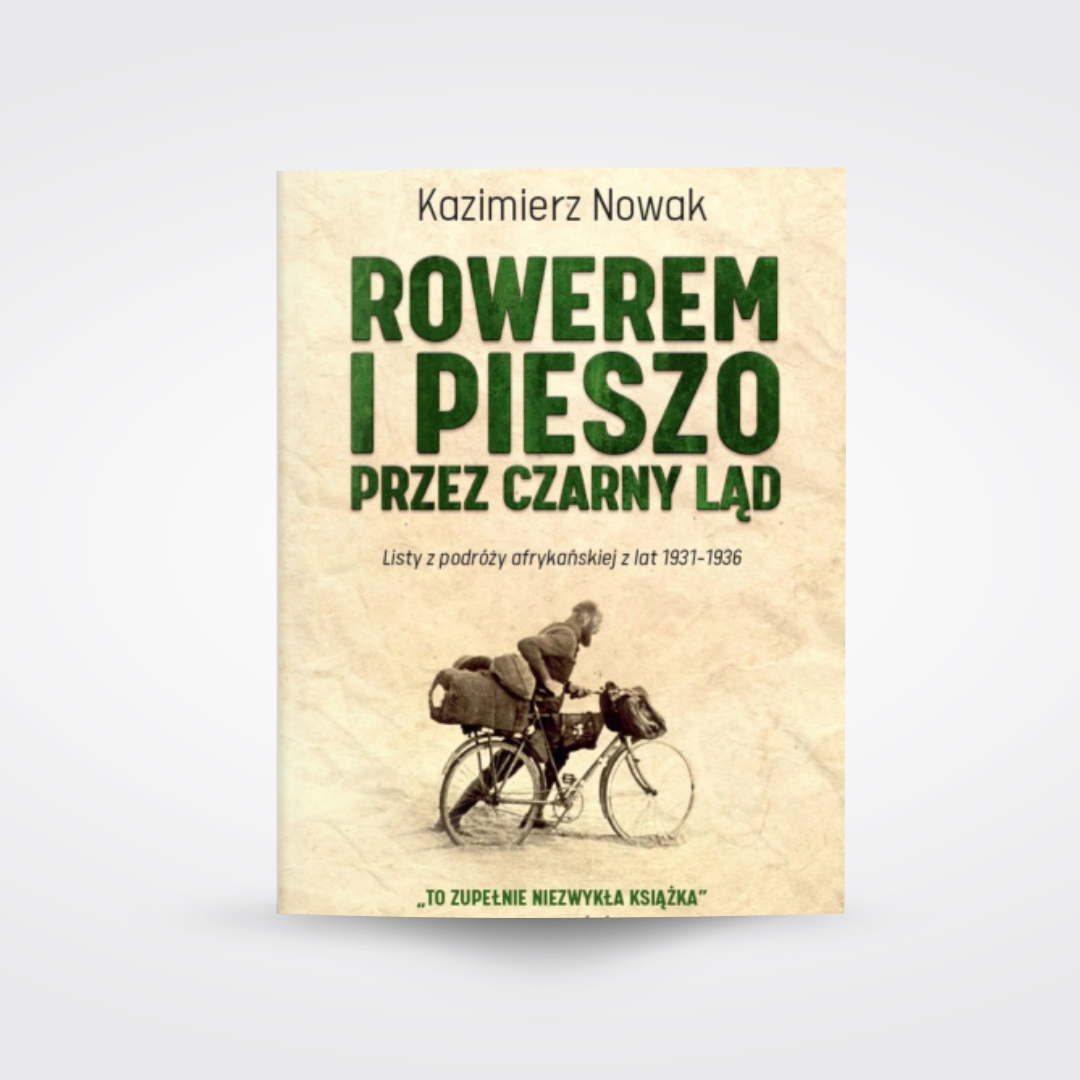 Rowerem i pieszo przez Czarny Ląd. Listy z podróży afrykańskiej z lat 1931-1936