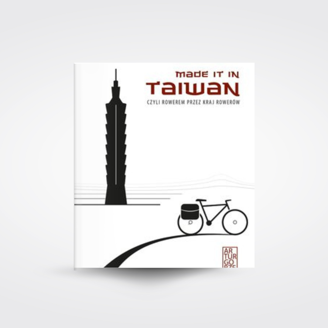 Made it in Taiwan, czyli rowerem przez ojczyznę rowerów