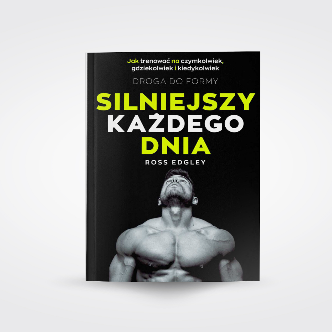 Silniejszy każdego dnia. Droga do formy. Jak trenować na czymkolwiek, gdziekolwiek i kiedykolwiek