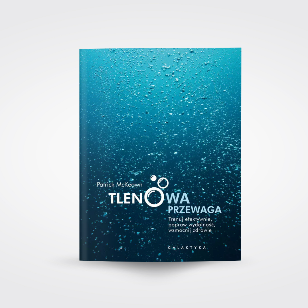 Tlenowa przewaga. Trenuj efektywnie, popraw wydolność, wzmocnij zdrowie