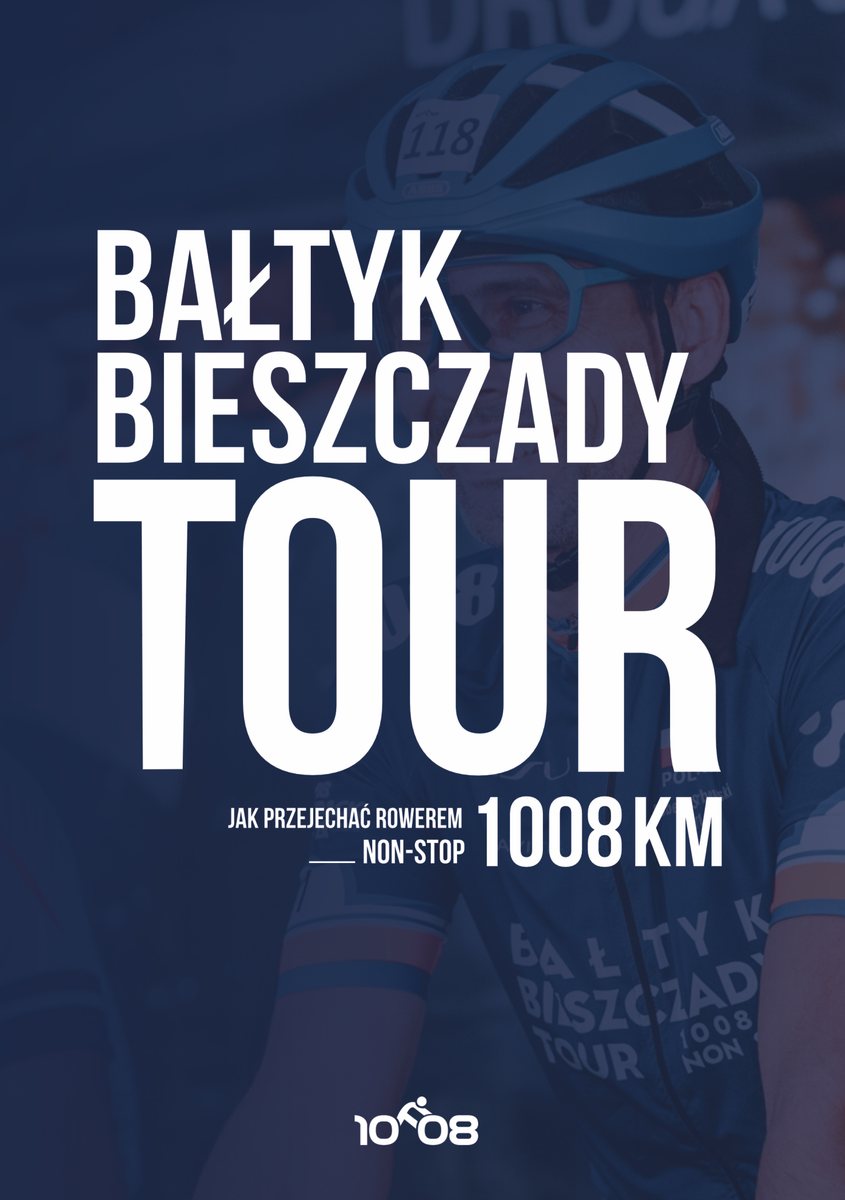 Okładka książki Bałtyk-Bieszczady Tour. Jak przejechać rowerem 1008 km non-stop