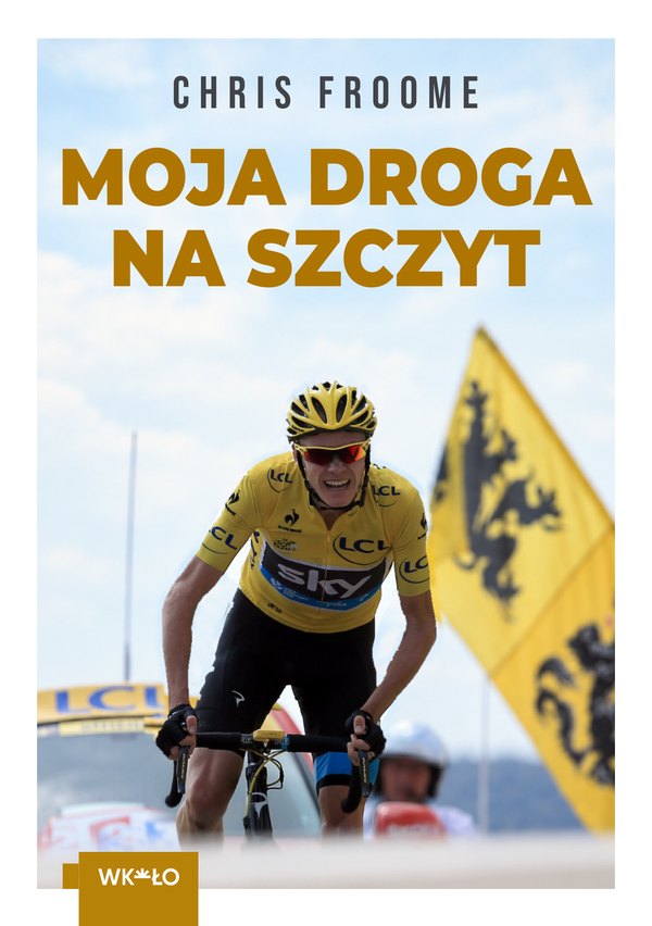 Chris Froome: Moja droga na szczyt